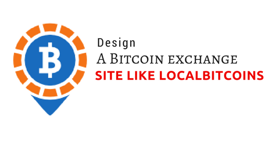 Design a secure bitcoin exchange website like localbitcoins
