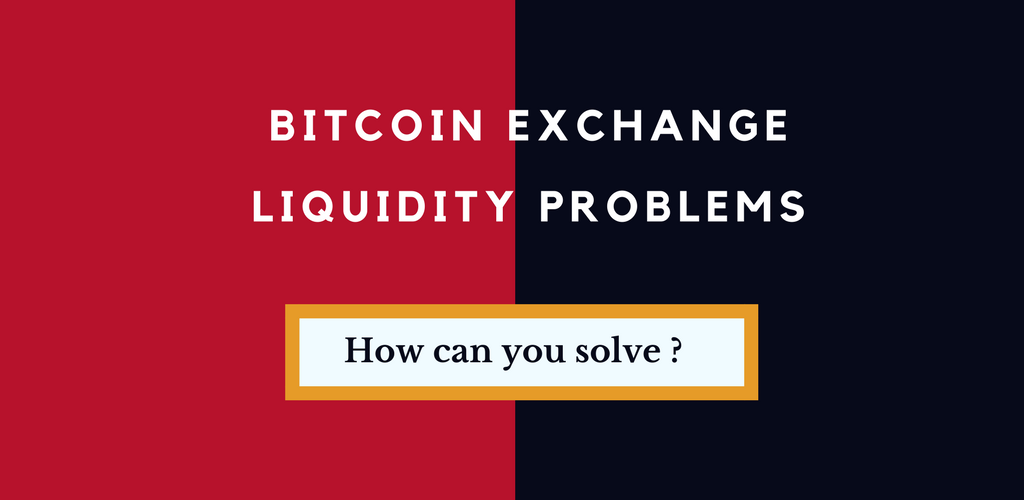 Solving liquidity problems that Bitcoin exchanges are facing – Here is the solution