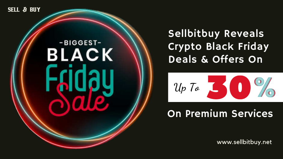 Sellbitbuy Reveals Crypto Black Friday Deals &  Offers Up To 30% On Premium Services