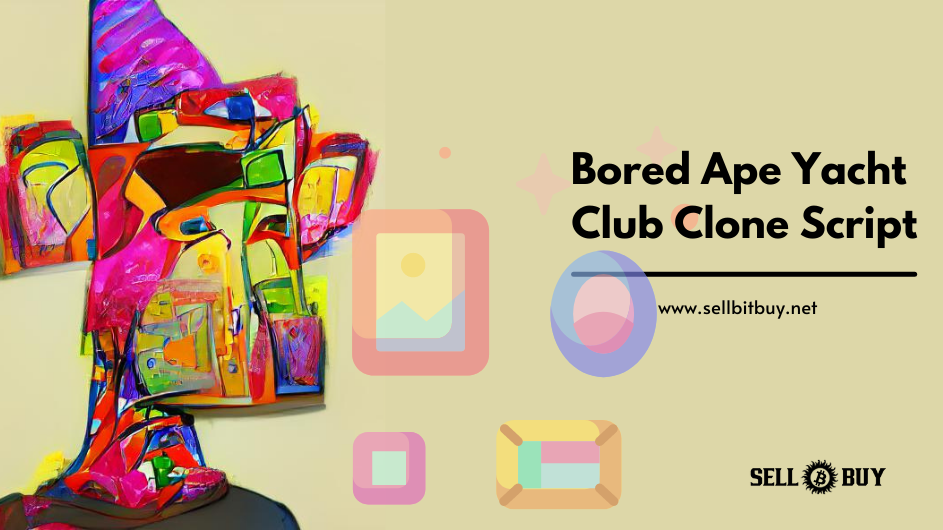 Bored Ape Yacht Club Clone Script - To Create An NFT Collectible Marketplace Like Bored Ape Yacht Club