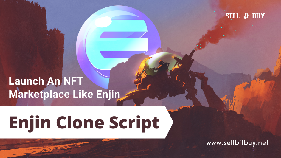 Launch An NFT Marketplace Like Enjin With Sellbitbuy’s Enjin Clone Script