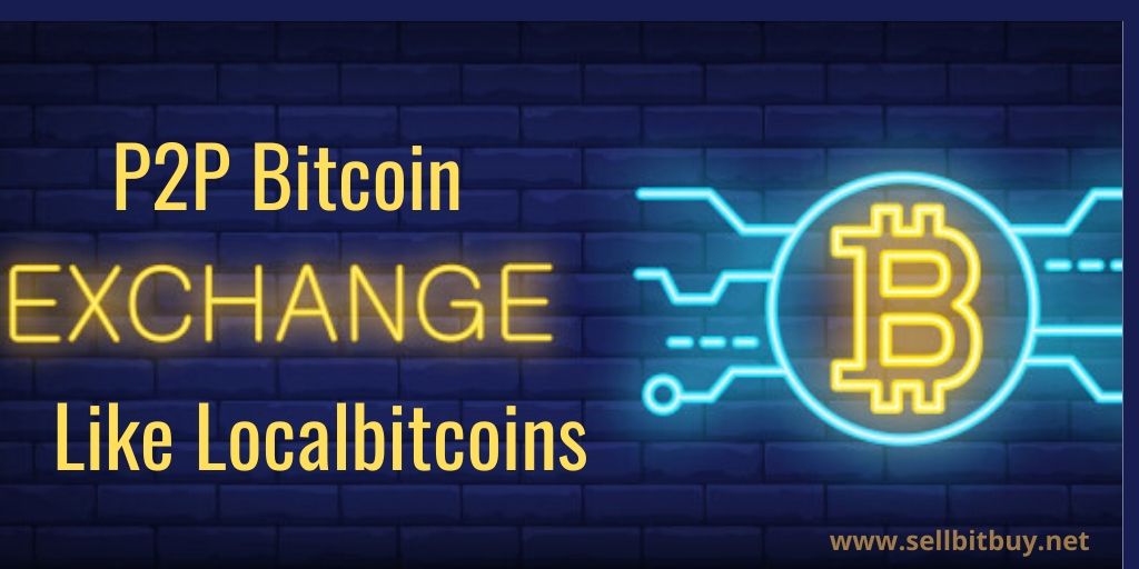 How Can Build A P2P Bitcoin Exchange Website Just Like Localbitcoins?