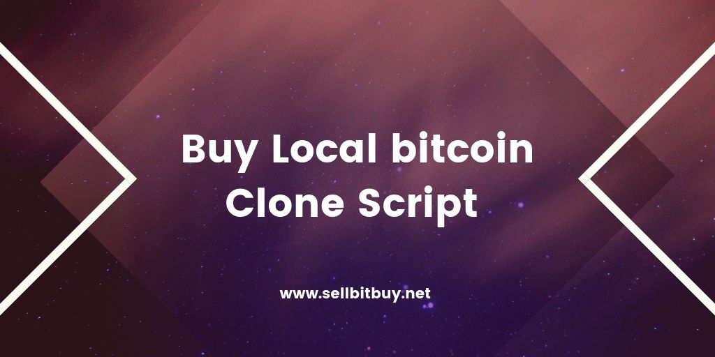 Local Bitcoin Clone Script-Start Your Own Bitcoin Exchange Website Instantly.