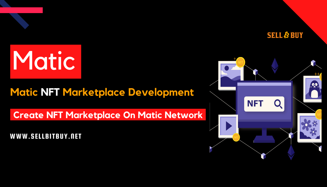 Polygon NFT Marketplace Development - To Create Your NFT Marketplace On Polygon  Matic Network