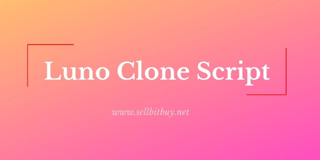 Luno Clone Script - Begin A Crypto Exchange Like Luno.