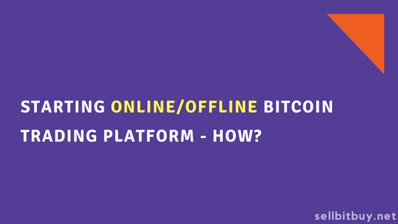 P2P Local bitcoin script to start offline/online bitcoin trading platform