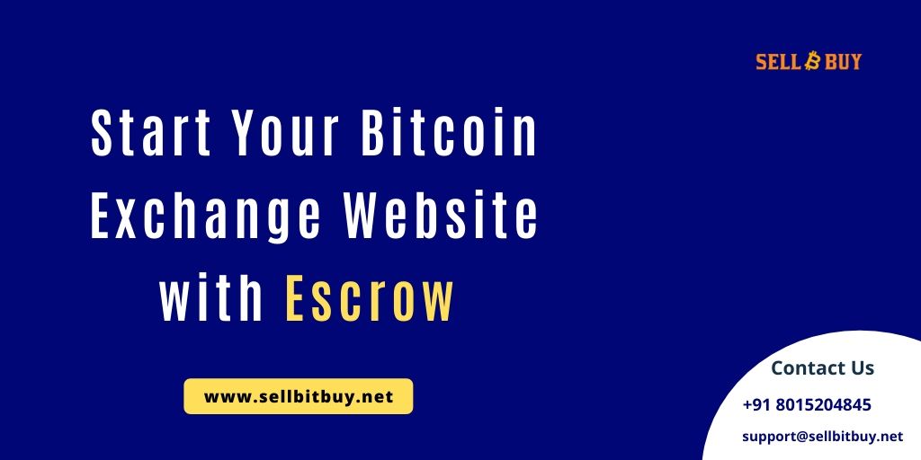  How to Start An Escrow Based Bitcoin / Cryptocurrency Exchange Website?