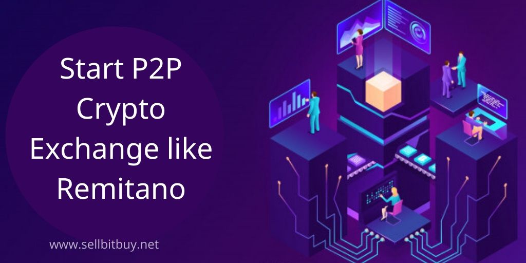 How to setup p2p crypto exchange platform like remitano?