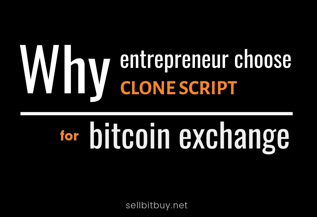 Why entrepreneurs choose clone script for bitcoin exchange development?
