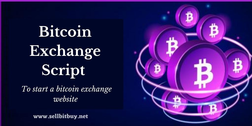 Bitcoin Exchange Script - To Start  A  Bitcoin Exchange Website Business Now.